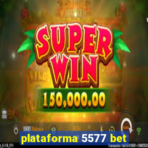 plataforma 5577 bet